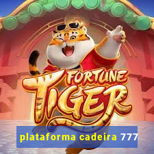 plataforma cadeira 777